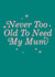 never too Mothers Day Card 11121 created by Sadler Jones