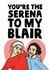 You're the Serena to my Blair created by Studio Doodles