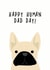 french bulldog Father's Day Card 9859 created by Heather Alstead Design LTD