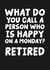 Funny Retirement Card - What Do You Call A Person Who Is Happy On A Monday? created by Studio Doodles