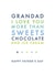Cute Typography Fathers Day Card - Grandad - I Love You More Than Sweets Chocolate And Ice Cream created by Jodie Gaul & Co