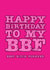 happy bbf Birthday Card 14877 created by Bad Taste Cards