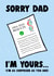 sorry dad Father's Day Card 23847 created by Pottsy Prints