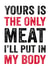 Rude Valentines Day Card - Vegan - Yours Is The Only Meat I'll Put In My Body created by Do You Punctuate?