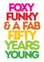 Foxy Funky & A Fab Fifty years young created by Lizzie O'Grady
