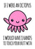 Funny Anniversary Card / Valentines Day Card - Octopus - If I Were An Octopus I Would Have 8 Hands To Touch Your Butt With created by Tom Spencer