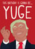 POTUS Yuge Birthday Card 34672 created by John Wood
