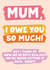 I Owe You Mum created by Oh, Laura