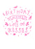 Cute Birthday Card - Pink - Birthday Wishes - Lots Of Kisses created by Megan Claire