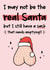 Rude - Cheeky - Funny - Sack - Ballsac - Balls - Joke - I May Not Be The Real Santa - Santa Hat - Christmas Card created by The Laughing Sloth