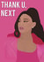 ariana grande thank Thank You Card 13367 created by Chloe Turner