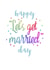 Happy let's get married day - rainbow confetti card created by Ruby Wren Designs