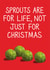 Sprouts Are For Life, Not Just For Christmas card created by Lazy Mice