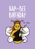 HAP-BEE BIRTHDAY. BIRTHDAY CARD created by Thirty Mussels