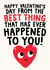 Funny Valentine's Card - The Best Thing That Has Ever Happened To You created by Studio Doodles