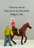 Rude Valentines Day Card - I Love My Horse But You're My Favourite Thing To Ride created by Bold & Bright Cards