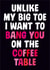 Rude Valentines Day Card - Bang - Unlike My Big Toe I Want To Bang You On The Coffee Table created by Dean Morris Cards