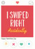swiped right Valentines Day Card 40527 created by Tanya Pyrka
