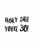Cheeky Birthday Card - Holy Shit You're 30 created by I am Nat