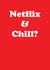 netflix & chill netflix Card 30979 created by Joanna Myles