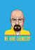 We have chemistry Breaking Bad card created by Phaedra Peer