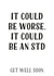 could be worse std Get Well Card 12653 created by Tia Russell
