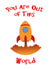You are out of this world rocket Card 40588 created by Eilidh Murphy