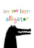 alligator see you later Leaving Card 12944 created by Emma Henderson