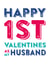 Happy 1st Valentines as my husband  created by Do You Punctuate?