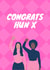 Congrats hun x created by Ashleigh Robinson
