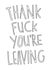 thank fuck adult Leaving Card 16782 created by Craft isn't Dead!