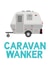 caravan wanker Birthday Card 16756 created by TeHe Gifts