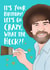 Funny Birthday Card - Bob Ross - It's Your Birthday! Let's Go Crazy, What The Heck?! created by Hey Huns It's Nicole