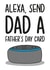 Alexa Send Fathers Day Card created by TeePee Creations