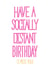 social distance self isolation Birthday Card 41691 created by AliceandEmmaDesigns