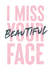 I miss your beautiful face card created by Joyful Joyful