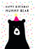 Cute Birthday Card - Mummy - Happy Birthday Mummy Bear created by Heather Alstead Design LTD