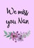nan miss you Thinking of you Card 15951 created by Pippin Prints