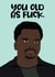 Knocked Up Craig Robinson You Old Birthday Card created by Charles Makes