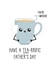 Funny Father's Day Card, Tea-rrific created by Just Joy Designs