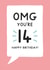 Cute 14th Birthday Card With Speech Bubble - OMG You're 14 created by Jeff and the Squirrel