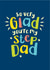 Glad your my Step Dad, Father's Day or birthday card created by The Typecast Gallery