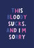 bloody sucks Sympathy Card 10858 created by Nutmeg and Arlo