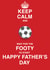 keep calm footy Father's Day Card 25206 created by Siobhan at april rose