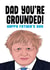 Grounded Boris Johnson Father's Day card created by Filthy Sentiments