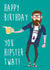 Hipster Twat Birthday Card created by @donosdoodles