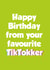 tiktok favourite Birthday Card 17852 created by Tickled Pink