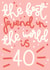 The Best Friend is 40 Birthday Card created by Oh, Laura