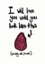 Funny Prune Birthday Card / Anniversary Card / Valentines Day Card - I Will Love You Until You Look Like This (Wrinkly Old Prune) created by Peas-in-a-Pod