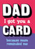 got you Father's Day Card 3064 created by Dean Morris Cards